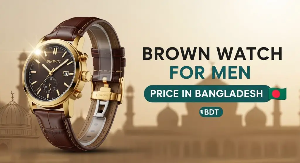 Brown Watch for Men Price in Bangladesh 2026